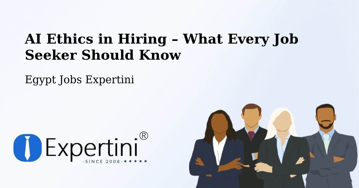 AI Ethics in Recruitment & Hiring – Abu Simbel - Abu Simbel, Egypt Jobs Expertini